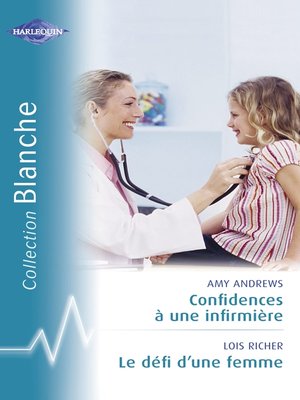 cover image of Confidences à une infirmière--Le défi d'une femme (Harlequin Blanche)